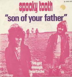 Spooky Tooth : Son of Your Father